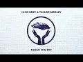 Download Lagu Nico Brey \u0026 Taylor Mosley - Touch The Sky (Lyric Video)