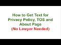 How to Get Text for Privacy Policy TOS About Page No Lawyer Needed