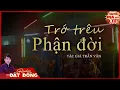 Download Lagu Truyện ma : TRỚ TRÊU PHẬN ĐỜI - Số phận trái ngang của người hát lô tô