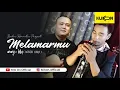 MELAMARMU - BADAI ROMANTIC PROJECT  ( Hamdan \u0026 Billy Cover ) KLIK ON