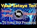 Lagu Yaad Sataye Teri Nind Churaye New Deshi Beat DJ Sunil Snk Prayagraj Hindi Love Vibration Remix Song 