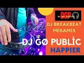 Download Lagu DJ BREAKBEAT MEGAMIX FULL BASS I HAPPIER I DJ GO PUBLIC