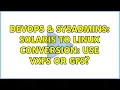 DevOps SysAdmins Solaris to Linux conversion Use VxFS or GFS 5 Solutions
