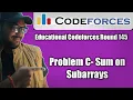 Educational Codeforces Round 144 Problem C - Sum on Subarrays Complete Exp Code