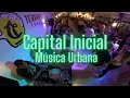 Lagu Capital Inicial - Música Urbana Versão Cover Song