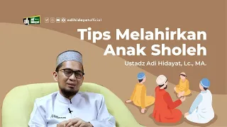 Download Tips Melahirkan Anak Shalih - Ustadz Adi Hidayat MP3