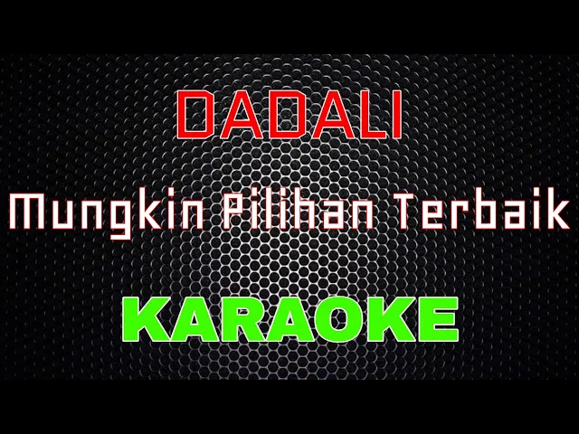 Download MP3 Dadali - Mungkin Pilihan Terbaik [Karaoke] | LMusical