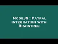 NodeJS Paypal integration with Braintree