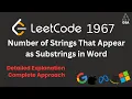 Number of Strings That Appear as Substrings in Word Leetcode 1967 String Problem Explained