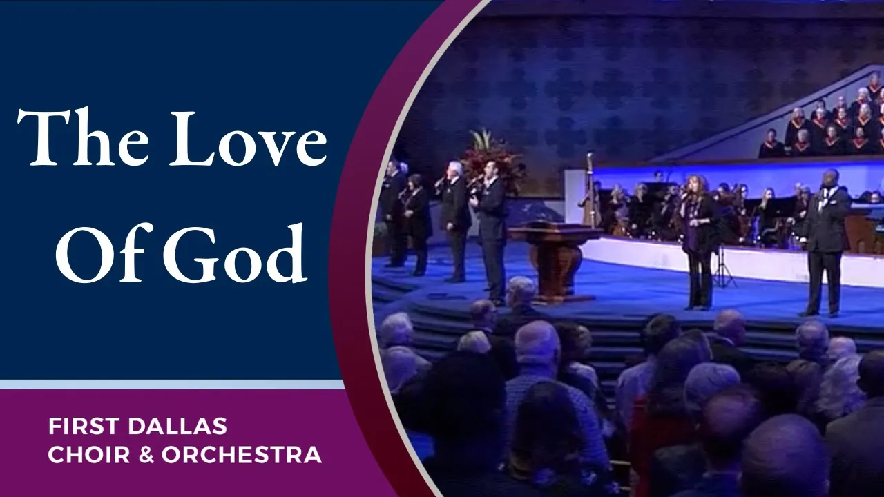"The Love Of God" First Dallas Choir & Orchestra | February 9, 2020 "The Love Of God" First Dallas Choir & Orchestra | February 9, 2020