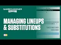 Manage Lineups Substitutions GameChanger University