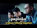 Lagu Papinka - seakan hilang ingatan