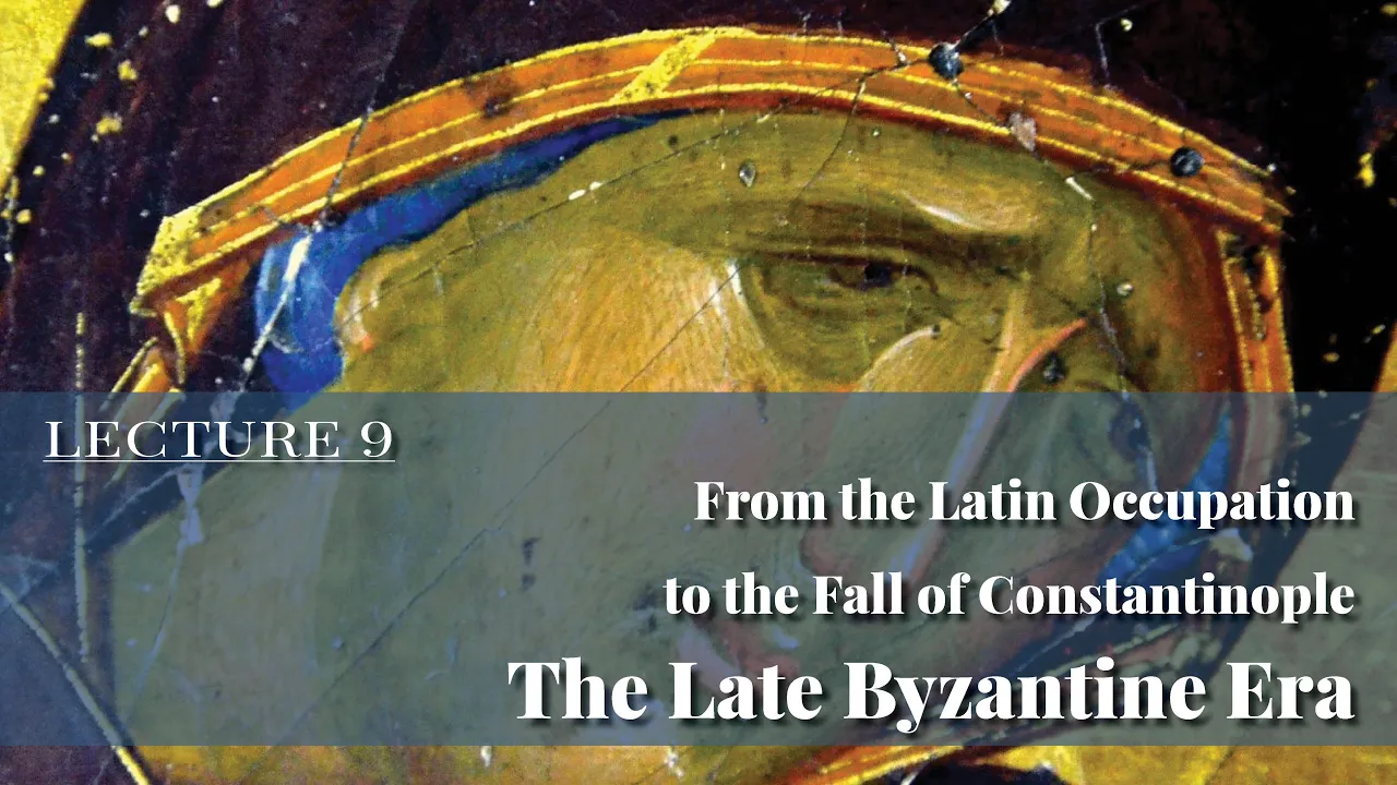The Late Byzantine Era (From the Latin Occupation to the Fall of Constantinople)