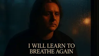 I Will Learn To Breath Again Lewis Capaldi Music Video 