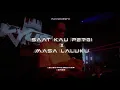Download Lagu SAAT KAU PERGI X MASA LALUKU 2K25 [BOUNCE] PAKYUSS'X