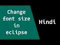 How to Change Font Font Size and Style in Eclipse IDE Hindi