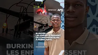 Burkina : Les enfants passent de consommateurs à fabricants | REPORTAGE de Stéphane Corneille KY