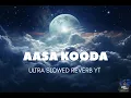 Lagu AASA KOODA ultra slowed reverb yt series