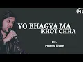 Download Lagu YO BHAGYA MA KHOT CHHA( Lyrical song )-pramod kharel@Mine_Lyrics_