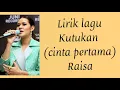Download Lagu Lirik lagu terbaru raisa kutukan cinta pertama 2021