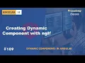 Creating Dynamic Component using ngIf Angular Dynamic Components A Complete Angular Course