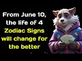 From June 10 the life of 4 Zodiac Signs will change for the better