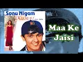 Download Lagu Maa Ke Jaisi | Sonu Nigam | Biddu | Kismat - 1998