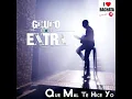 Que Mal Te Hice Yo (Bachata Version) - Grupo Extra