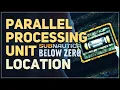 Parallel Processing Unit Location Subnautica Below Zero