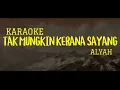 Download Lagu Alyah - Tak Mungkin Kerna Sayang // Karaoke Version