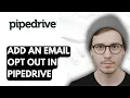 How To Add An Email Opt Out In Pipedrive 2026 Guide