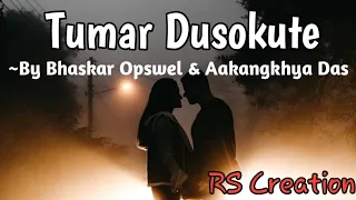 tumar dusokute by bhaskar opswel u0026 aakangkhya das assamese lyrical video rs creation 