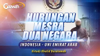 Download Gazwah Info: Hubungan Mesra Dua Negara Indonesia \u0026 Uni Emirat Arab - Khalid Basalamah MP3