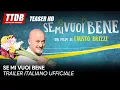 Video di Se mi vuoi bene | Trailer Italiano Ufficiale