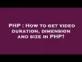 PHP How to get duration dimension and size in PHP
