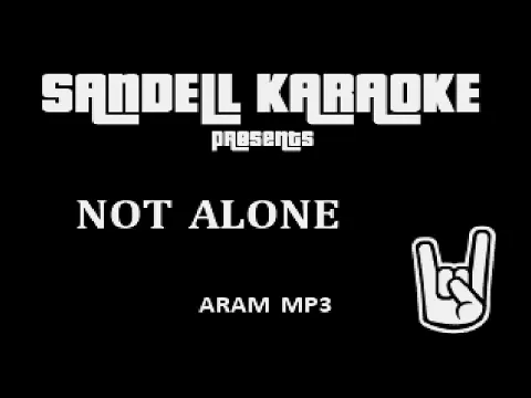 Download MP3 Aram MP3 - Not Alone [Karaoke]