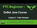 FTC Beginner OnBot Java Course Lesson 6 - Color Sensors