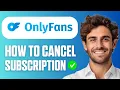 How to Cancel OnlyFans Subscription Easy Guide 2026
