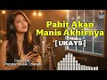 Pahit Akan Manis Akhirnya - Ukays (Cover AI Cewe) Lirik | Populer Musik Chanel