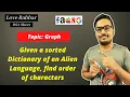 Given a sorted Dictionary of an Alien Language find order of characters Explaination CODE