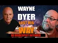 Wayne Dyer Lost his Way NO DISRESPECT INTENDED