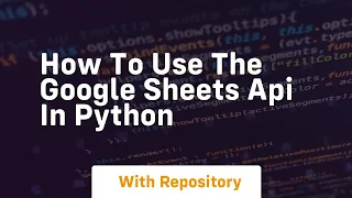 How to use the google sheets api in python