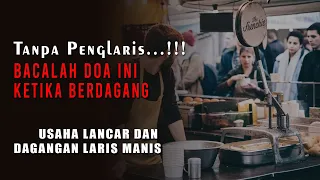 Tanpa Penglaris, Bacalah Doa Ini ketika Berdagang, Usaha Lancar Dagangan Laris Manis