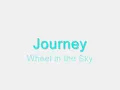 Journey-Wheel in the Sky
