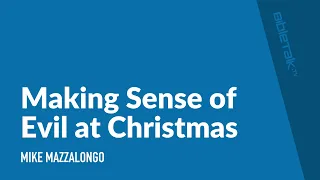 Making Sense of Evil at Christmas