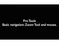 Pro Tools Basic navigation Zoom and mouse