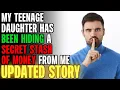 My Teenage Daughter Has Been Hiding A SECRET STASH Of Cash From Me... | Reading Reddit Stories