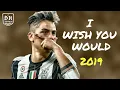 Download Lagu Paulo Dybala • I WISH YOU WOULD • Beth Thorton • magical skills and goals 2019 HD