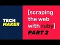 Scraping the Web with Ruby - Part 2 2020