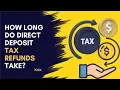 How Long Do Direct Deposit Tax Refunds Take